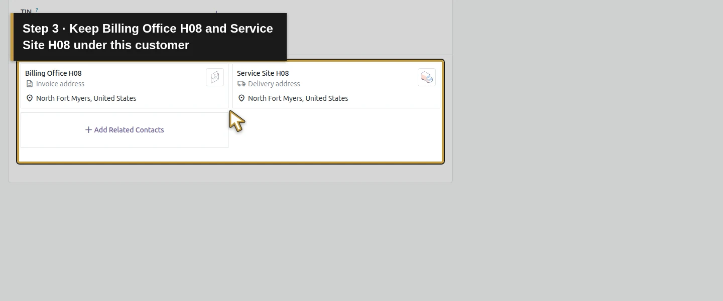 Action 3: Keep Billing Office H08 and Service Site H08 under this customer. The actual target is highlighted in gold.