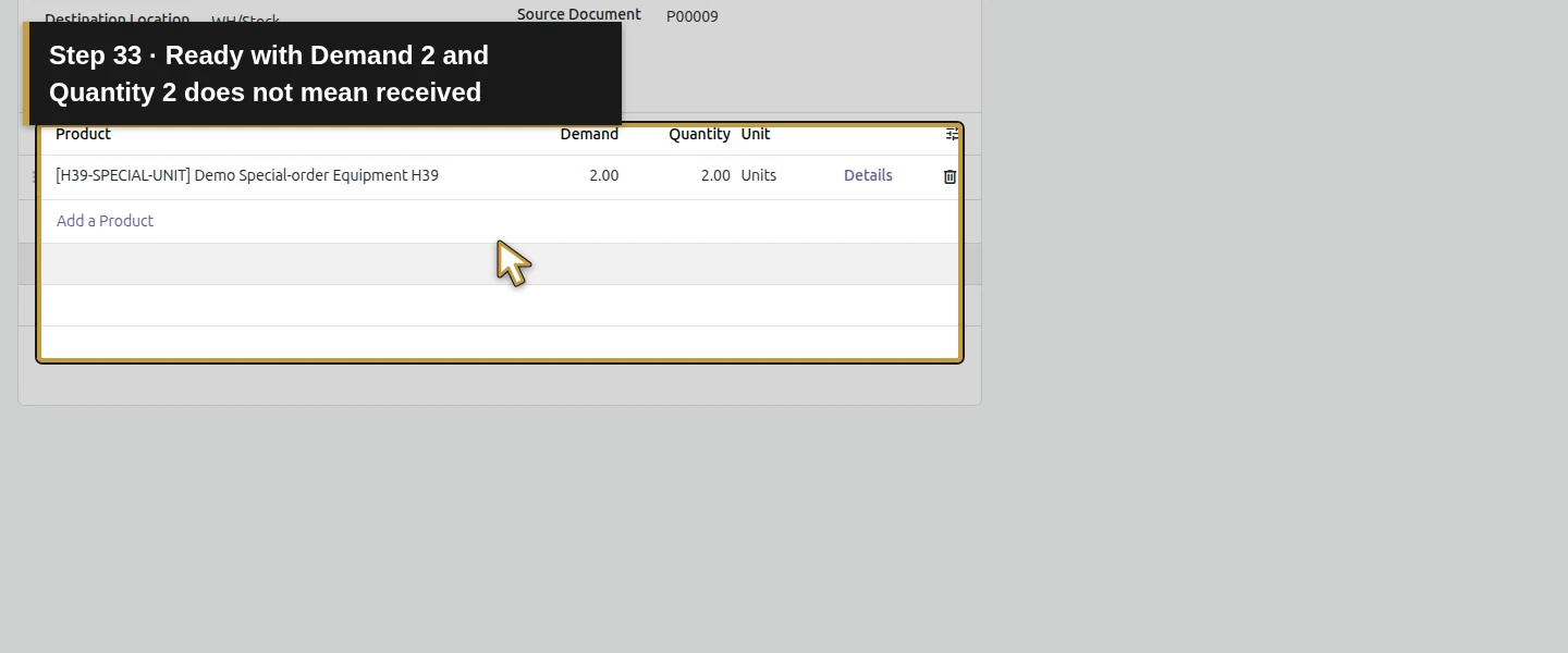 Action 33: Ready with Demand 2 and Quantity 2 does not mean received. The actual target is highlighted in gold.